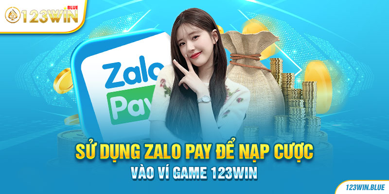 Sử dụng Zalo Pay để nạp cược vào ví game 123WIN